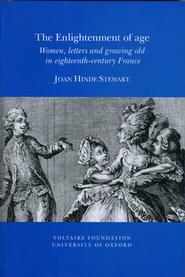 <em>The Enlightenment of age: Women, letters and growing old in eighteenth-century France</em> by Joan Hinde Stewart.