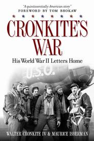 Cronkite's War: His World War II Letters Home