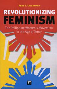 <em>Revolutionizing Feminism</em> by Anne E. Lacsamana