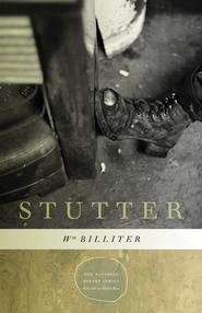 <em>Stutter</em> by William Billiter.