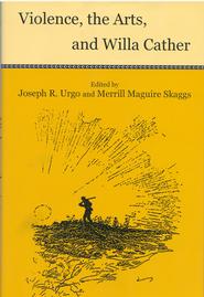 <i>Violence, the Arts and Willa Cather</i>, edited by Joseph Urgo