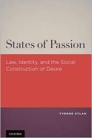 <em>States of Passion: Law, Identity, and Social Construction of Desire</em> by Yvonne Zylan. 