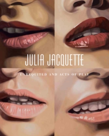 Julia Jacquette: Unrequited and Acts of Play